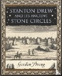 Strong, Gordon - Stanton Drew: and Its Ancient Stone Circles