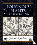 Gillam, Fred - Poisonous Plants in Great Britain