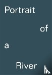 Bode, Steven, Langley, Patrick, Papadimitriou, Nick - Portrait of a River: Nikolaj Bendix Skyum Larsen