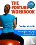 Nicholls, Carolyn - Posture Workbook - Free Yourself From Back, Neck And Shoulder Pain With The Alexander Technique