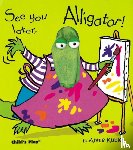 Kubler, Annie - See you later, Alligator!