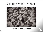 Griffiths, Philip Jones - Philip Jones Griffiths : Viet Nam At Peace