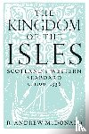 McDonald, R. Andrew - The Kingdom of the Isles