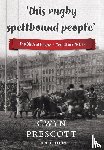 Prescott, Gwyn - 'this rugby spellbound people'