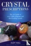Hall, Judy - Crystal Prescriptions - The A-Z guide to over 1,200 symptoms and their healing crystals