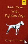 Armitage, George - Thirty Years with Fighting Dogs (Vintage Dog Books Breed Classic - American Pit Bull Terrier)