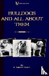 Barrett Fowler, F., St. John Cooper, Henry - Bulldogs and All About Them (A Vintage Dog Books Breed Classic - Bulldog / French Bulldog)