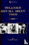 Barrett Fowler, F., St. John Cooper, Henry - Bulldogs and All About Them (A Vintage Dog Books Breed Classic - Bulldog / French Bulldog)