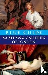 Barber, Tabitha, Godfrey-Faussett, Charles - Blue Guide Museums and Galleries of London