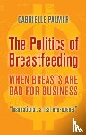 Palmer, Gabrielle - The Politics of Breastfeeding