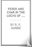 HARDIE, R.P. - Ferox and Char in the Lochs of Scotland Part II