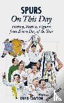 David Clayton - Spurs On This Day
