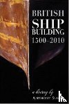 Slavin, Anthony - British Shipbuilding 1500-2010