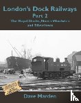 Marden, Dave - London's Dock Railways Part 2
