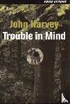 Harvey, John - Trouble in Mind