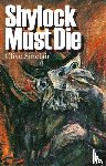 Sinclair, Clive - Shylock Must Die