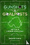 Roberts, Benjamin - Gunshots & Goalposts