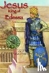 Ellis, Ralph - Jesus, King of Edessa - Jesus Was a King of Northern Syria. the Discovery of an Original Statue of Jesus