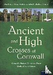 Preston-Jones, Ann, Langdon, Andrew, Okasha, Elisabeth - Ancient and High Crosses of Cornwall