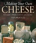 Peacock, Paul - Making Your Own Cheese