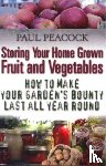 Peacock, Paul - Storing Your Home Grown Fruit and Vegetables