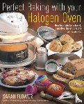 Flower, Sarah - Perfect Baking With Your Halogen Oven