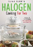 Flower, Sarah - Halogen Cooking For Two
