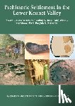 Brossler, Adam, Brown, Fraser, Guttman, Erika, Webley, Leo - Prehistoric Settlement in the Lower Kennet Valley