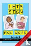 Smith, Cath - Let's Sign for Work