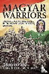Bernad, Denes, Kliment, Charles K. - Magyar Warriors: The History of the Royal Hungarian Armed Forces 1919-1945