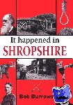 Burrows, Bob - It Happened in Shropshire