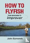 Symonds, John - How to Flyfish