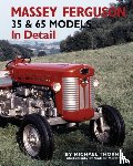 Thorne, Michael - Massey-Ferguson 35 & 65 Models in Detail