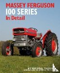 Thorne, Michael - Massey Ferguson 100 Series in Detail