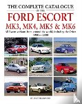 Williamson, Dan - The Complete Catalogue of the Ford Escort Mk 3, Mk 4, Mk 5 & Mk 6