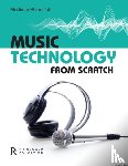 Rhind-Tutt, Mortimer - Music Technology From Scratch