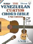 Richards, Tobe A. - The Venezuelan Cuatro Chord Bible: Traditional 'D6' Tuning 1,728 Chords