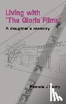 Burry, Pamela J - Living with the "Gloria Films"