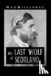 MacGillivray - The Last Wolf of Scotland