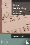 Smith, Robert S - Come, Let Us Sing