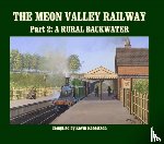 Robertson, Kevin (Author) - The Meon Valley Line, Part 2: A Rural Backwater