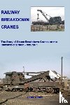 Tatlow, Peter (Author) - Railway Breakdown Cranes