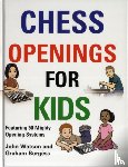 Watson, John, Burgess, Graham - Chess Openings for Kids