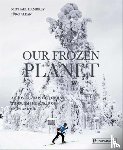Hambrey, Michael, Alean, Jurg - Our Frozen Planet
