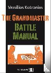Kotronias, Vassilios - The Grandmaster Battle Manual