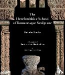 Thurlby, Malcolm, Coplestone-Crow, Bruce - The Herefordshire School of Romanesque Sculpture
