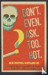  - Don't. Even. Ask. Too. Hot.