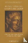 Prokofieff, Sergei O. - Rudolf Steiner's Sculptural Group