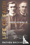Backholer, Mathew, Howells, Rees - Rees Howells, Life of Faith, Intercession, Spiritual Warfare and Walking in the Spirit
