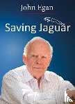 Egan, John - Saving Jaguar